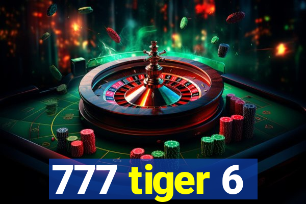 777 tiger 6